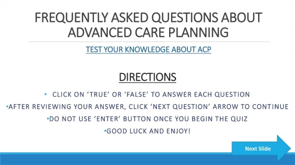 FREQUENTLY ASKED QUESTIONS ABOUT ADVANCED CARE PLANNING