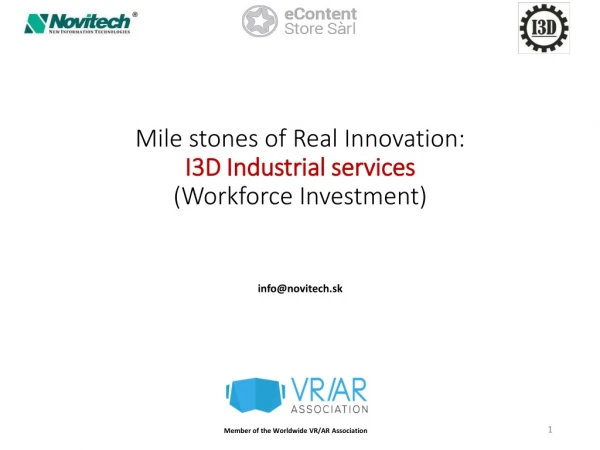 Mile stones of Real Innovation: I3D Industrial services (Workforce Investment)