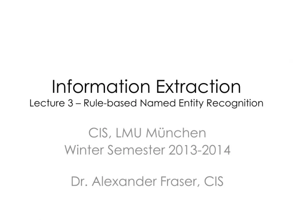 Information Extraction Lecture 3 – Rule-based Named Entity Recognition