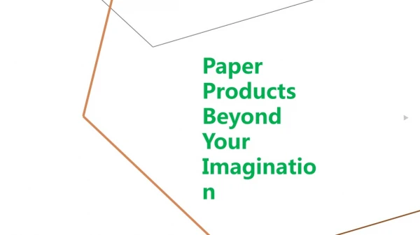 Paper Products Beyond Your Imagination