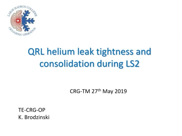 QRL helium leak tightness and consolidation during LS2