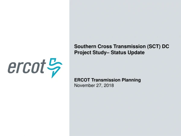 Southern Cross Transmission (SCT) DC Project Study– Status Update ERCOT Transmission Planning