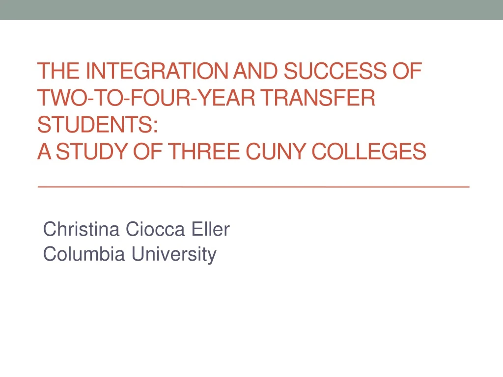 the integration and success of two to four year transfer students a study of three cuny colleges