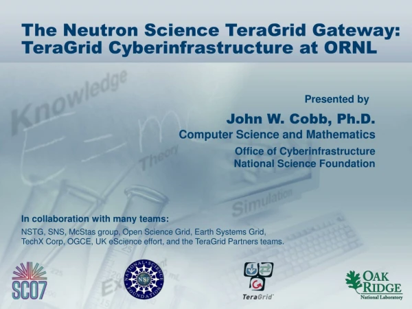 The Neutron Science TeraGrid Gateway: TeraGrid Cyberinfrastructure at ORNL
