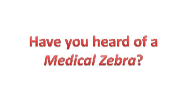 Have you heard of a Medical Zebra ?