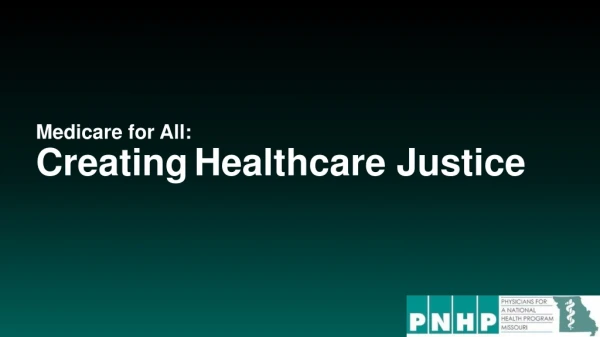 Medicare for All: Creating Healthcare Justice