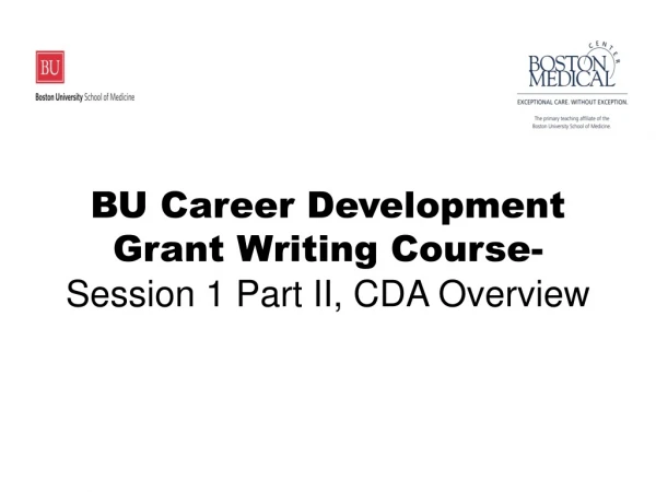 BU Career Development Grant Writing Course- Session 1 Part II, CDA Overview