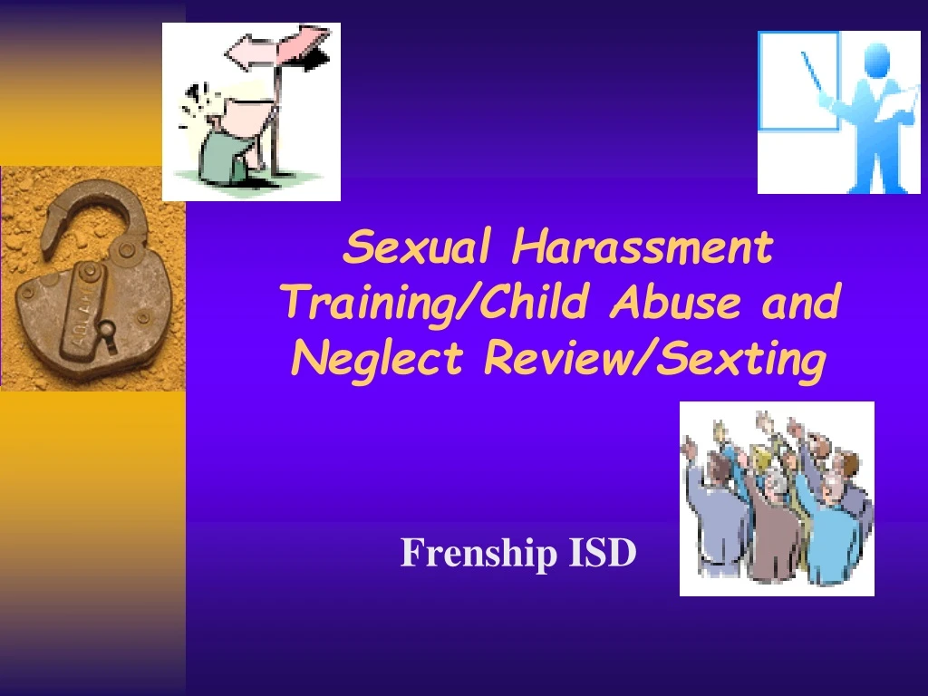 sexual harassment training child abuse and neglect review sexting