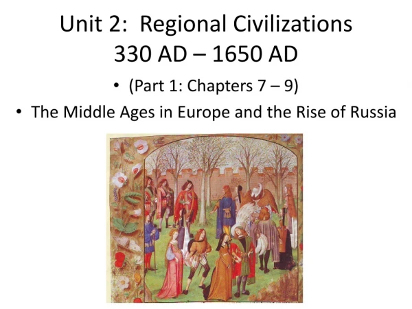 Unit 2: Regional Civilizations 330 AD – 1650 AD