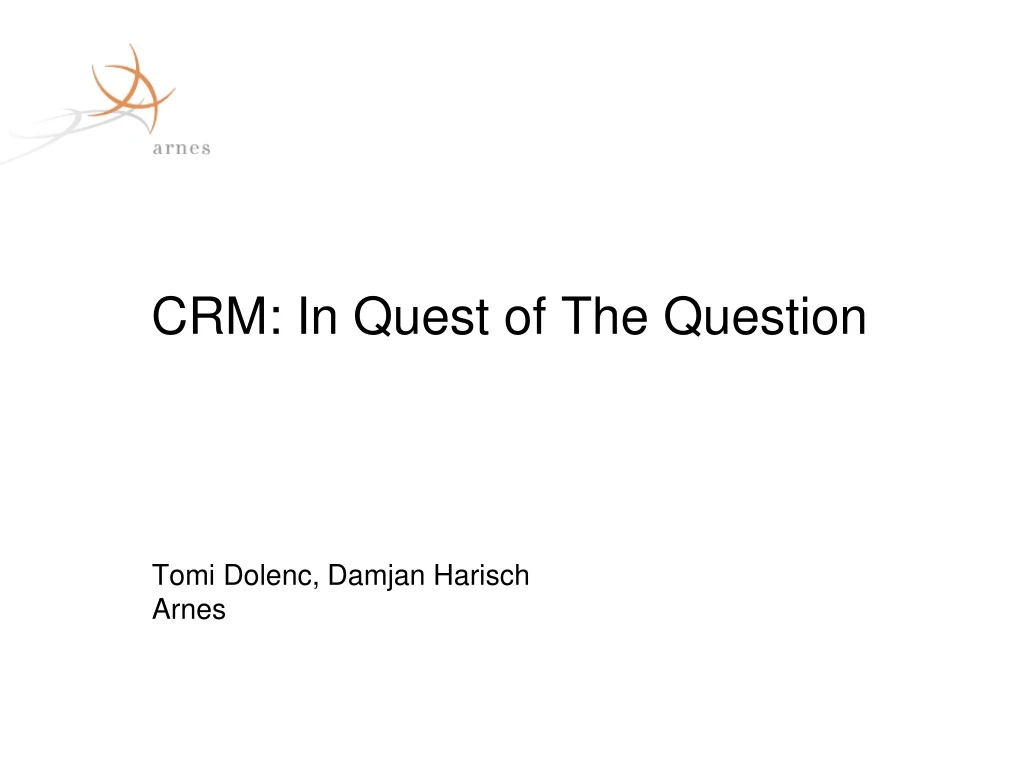 crm in quest of the question