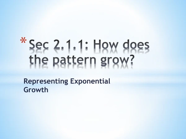 Sec 2.1.1: How does the pattern grow?