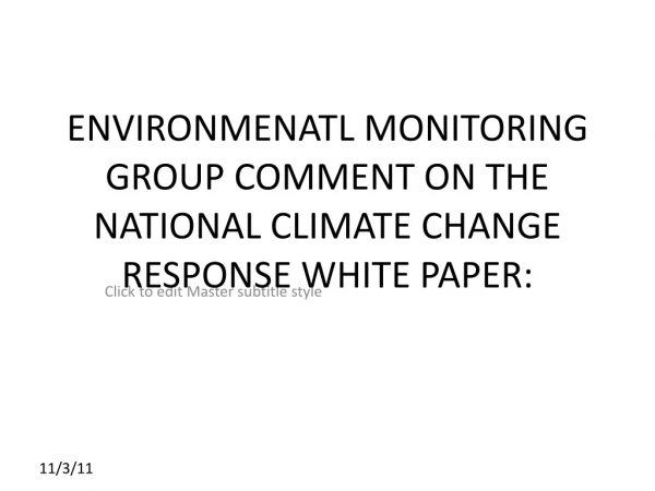 ENVIRONMENATL MONITORING GROUP COMMENT ON THE NATIONAL CLIMATE CHANGE RESPONSE WHITE PAPER: