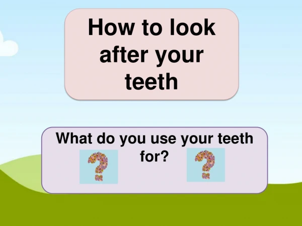 How to look after your teeth