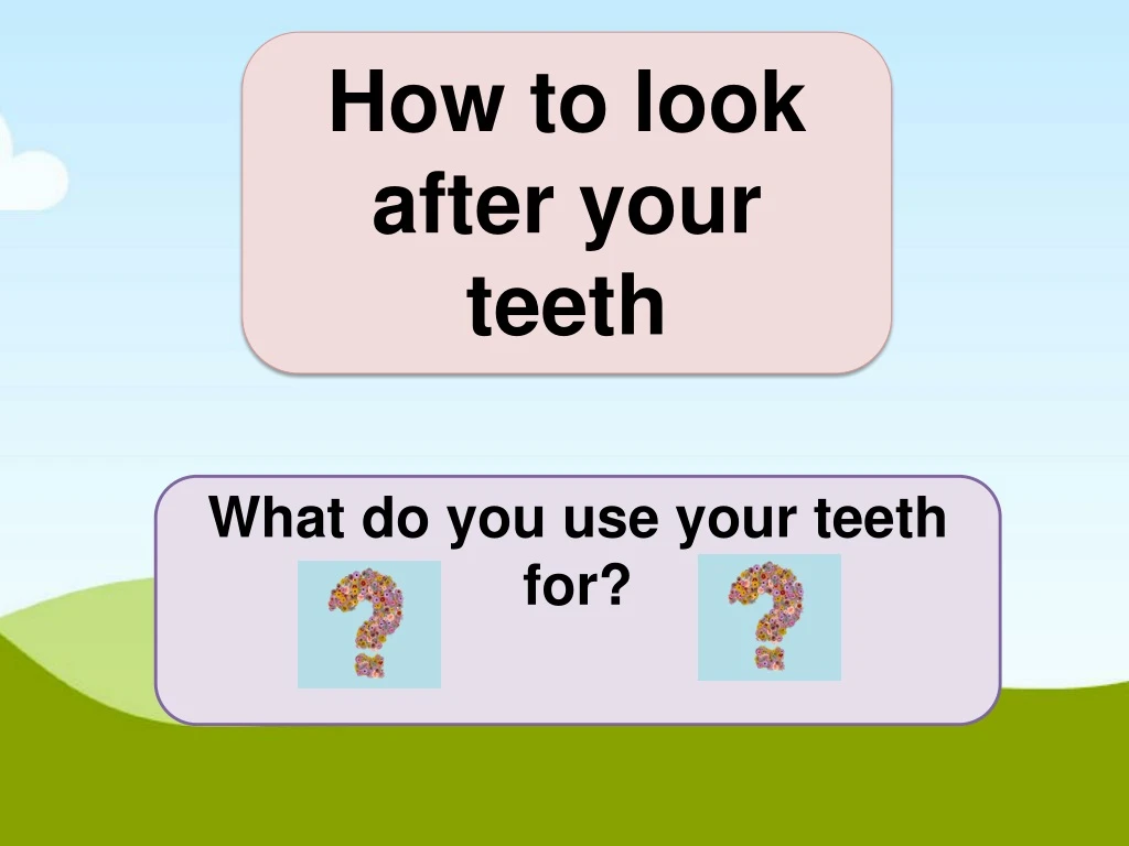 how to look after your teeth