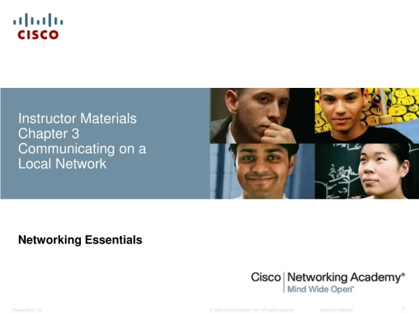 Instructor Materials Chapter 3 Communicating on a Local Network