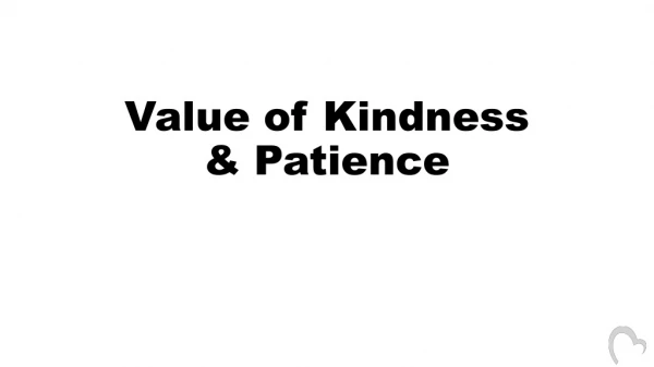 Value of Kindness &amp; Patience