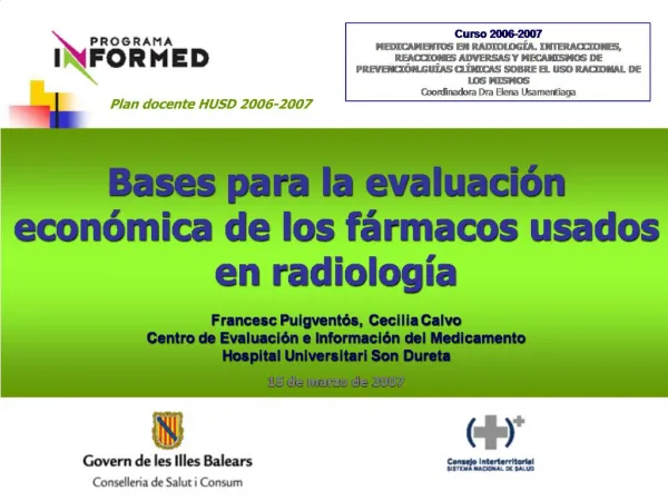 Bases para la evaluaci n econ mica de los f rmacos usados en radiolog a Francesc Puigvent s, Cecilia Calvo Centro de Ev