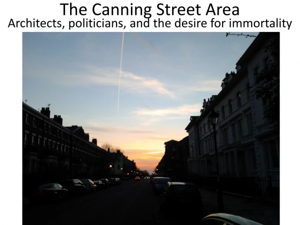 The Canning Street Area