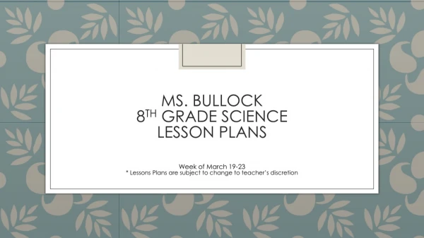 MS. BULLOCK 8 TH GRADE SCIENCE LESSON PLANS