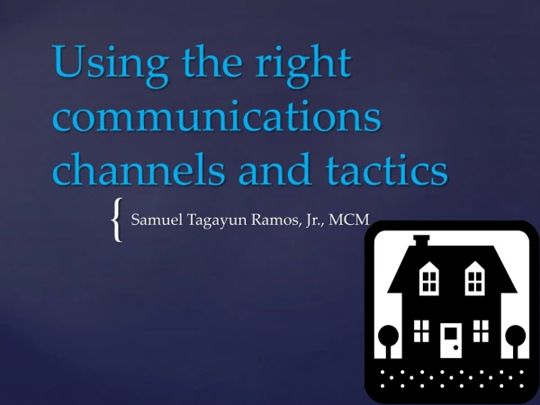 Using the right communications channels and tactics
