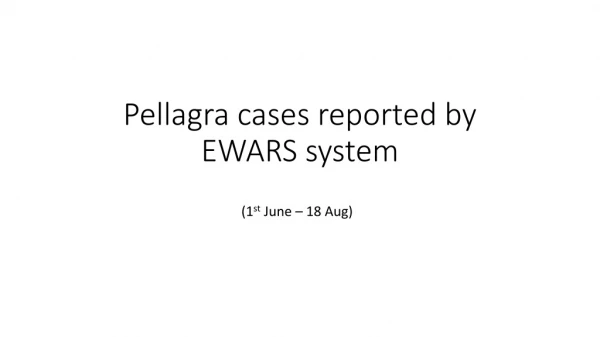 Pellagra cases reported by EWARS system