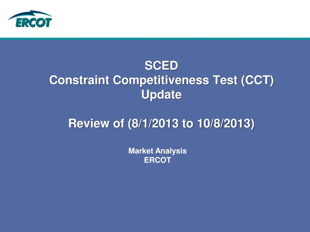 sced constraint competitiveness test cct update review of 8 1 2013 to 10 8 2013