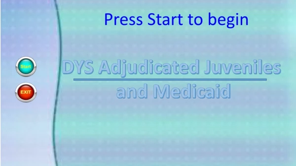 DYS Adjudicated Juveniles and Medicaid