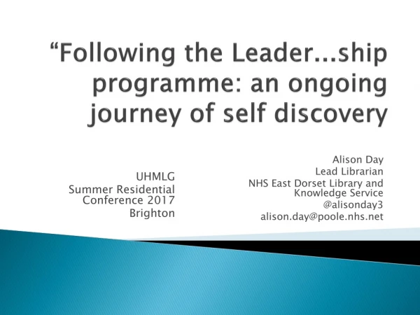 “Following the Leader...ship programme: an ongoing journey of self discovery