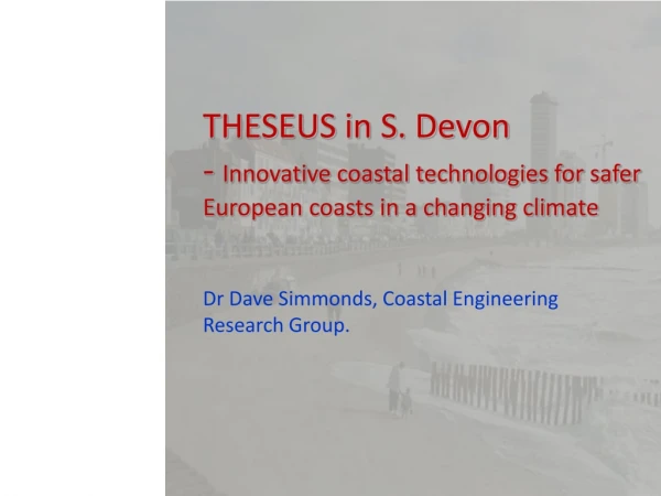 Dr Dave Simmonds, Coastal Engineering Research Group.