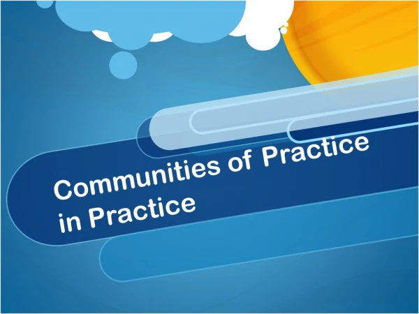 Communities of Practice in Practice