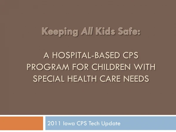 Keeping All Kids Safe: A Hospital-based CPS program for Children with Special Health Care Needs