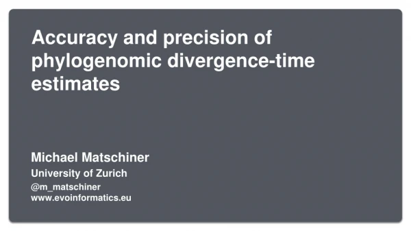 Michael Matschiner University of Zurich @m_matschiner evoinformatics.eu