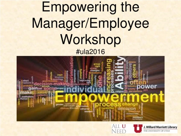 Empowering the Manager/Employee Workshop #ula2016