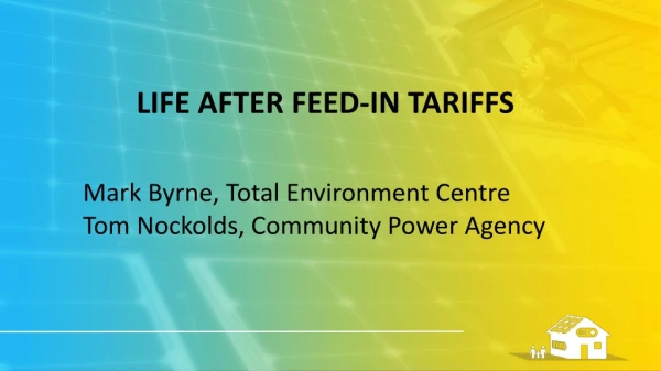 LIFE AFTER FEED-IN TARIFFS