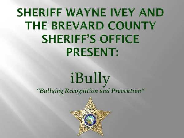 Sheriff Wayne Ivey And The Brevard County Sheriff’s Office Present: