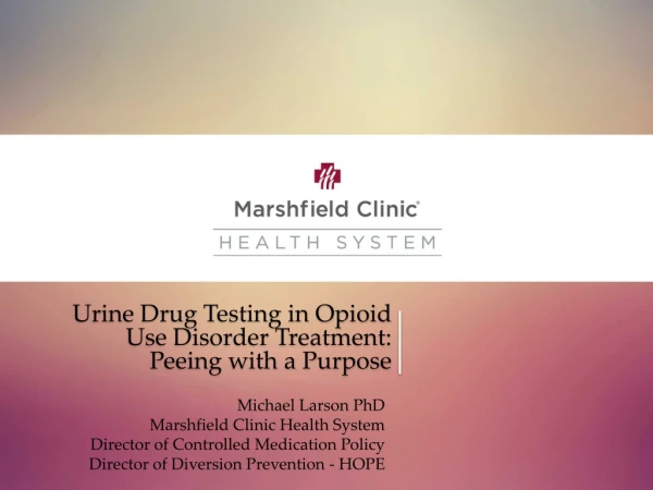 Urine Drug Testing in Opioid Use Disorder Treatment: Peeing with a Purpose
