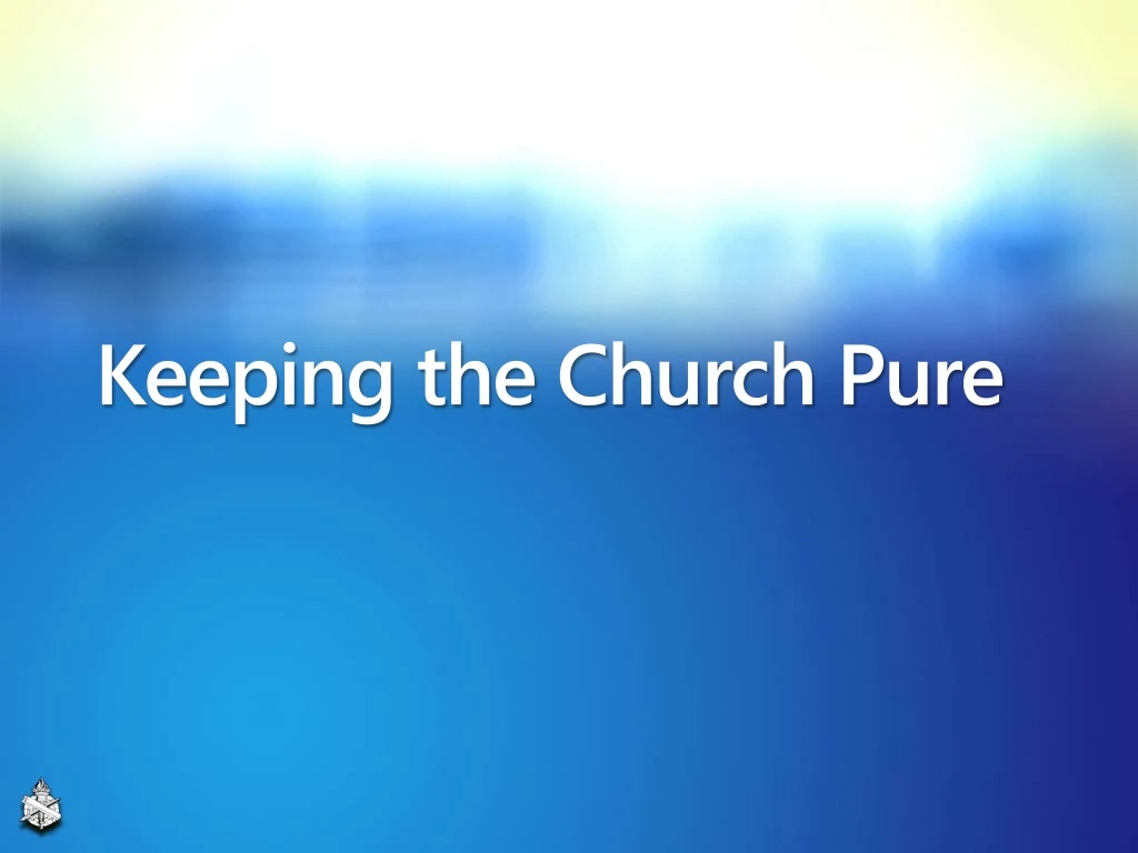 keeping the church pure