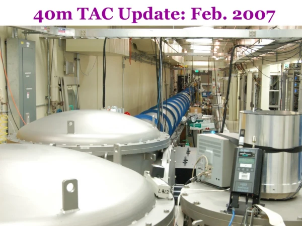 40m TAC Update: Feb. 2007
