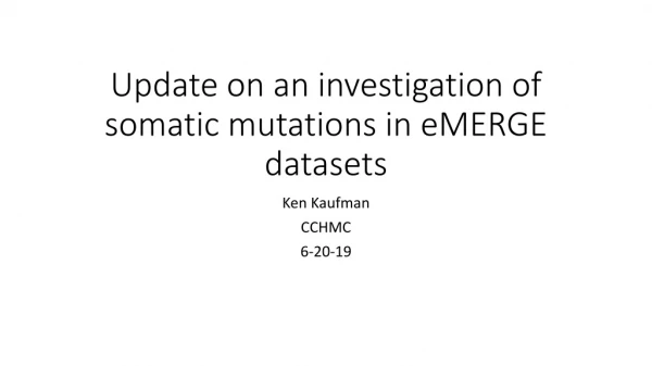 Update on an investigation of somatic mutations in eMERGE datasets