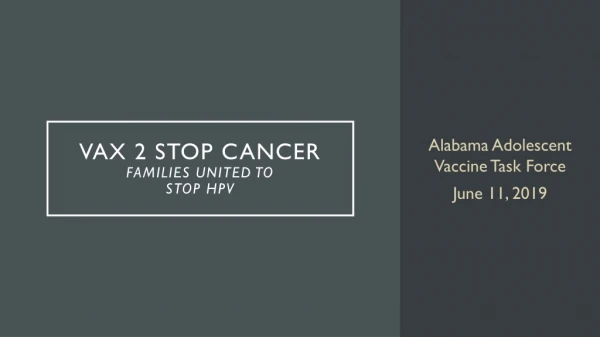 Vax 2 Stop Cancer Families United to Stop HPV
