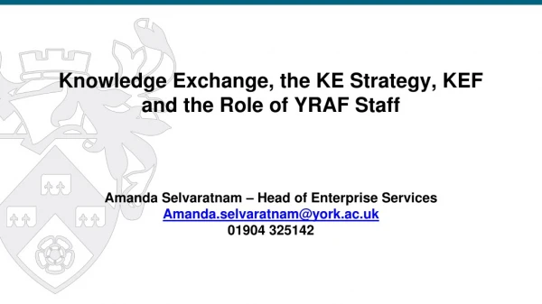 Knowledge Exchange, the KE Strategy, KEF and the Role of YRAF Staff
