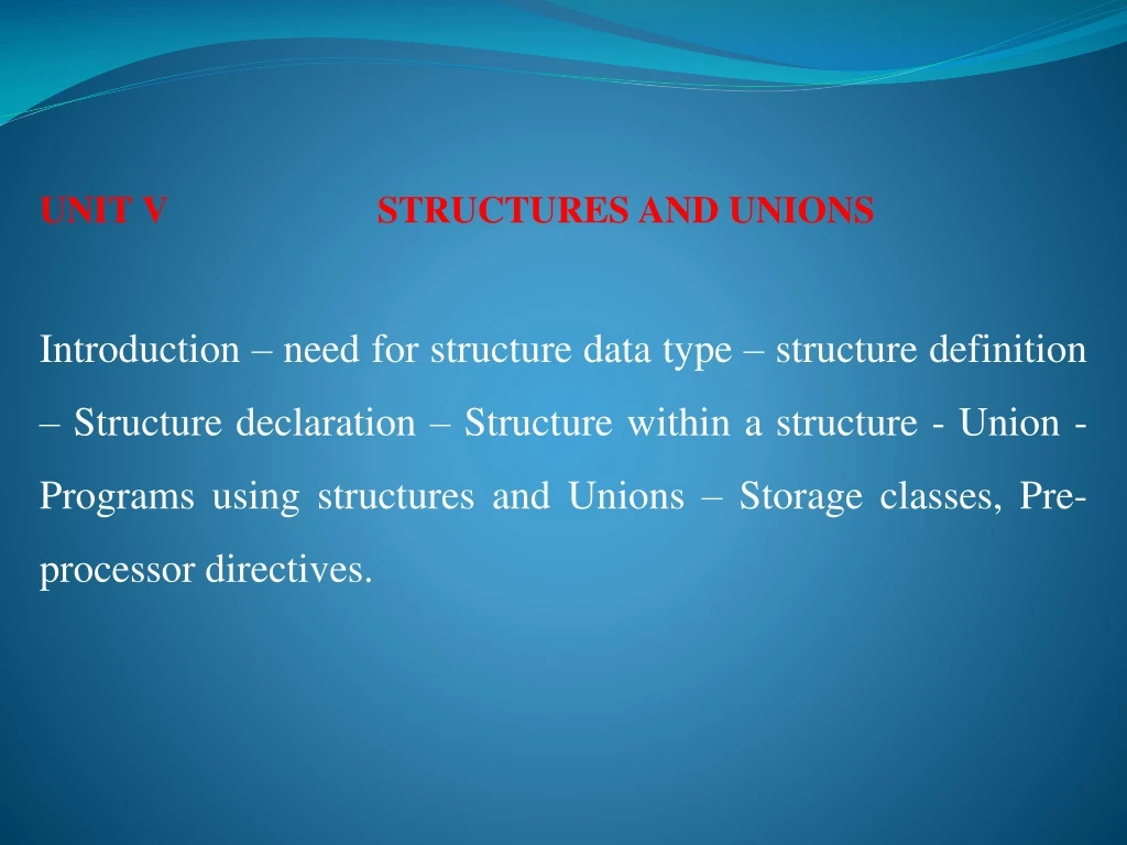 unit v structures and unions introduction need