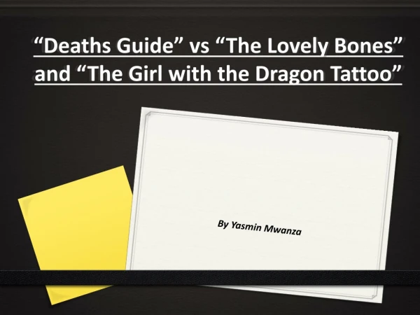 “Deaths Guide” vs “The Lovely Bones ” and “The Girl with the Dragon Tattoo”