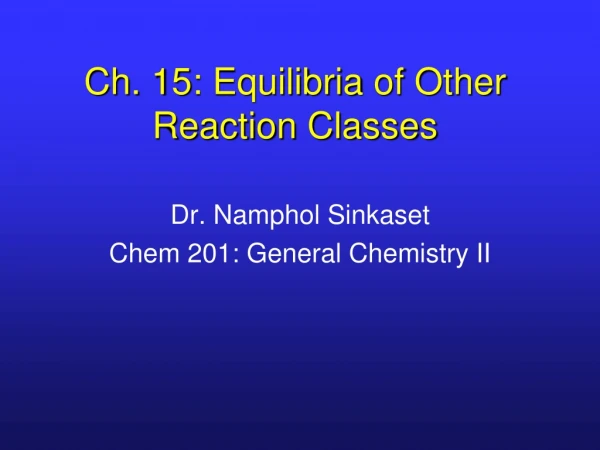 Ch. 15 : Equilibria of Other Reaction Classes