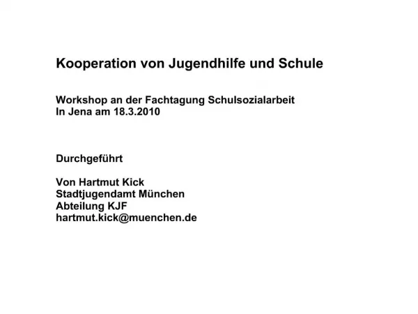 Kooperation von Jugendhilfe und Schule Workshop an der Fachtagung Schulsozialarbeit In Jena am 18.3.2010 Durchgef h
