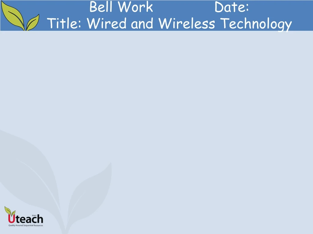 bell work date title wired and wireless technology