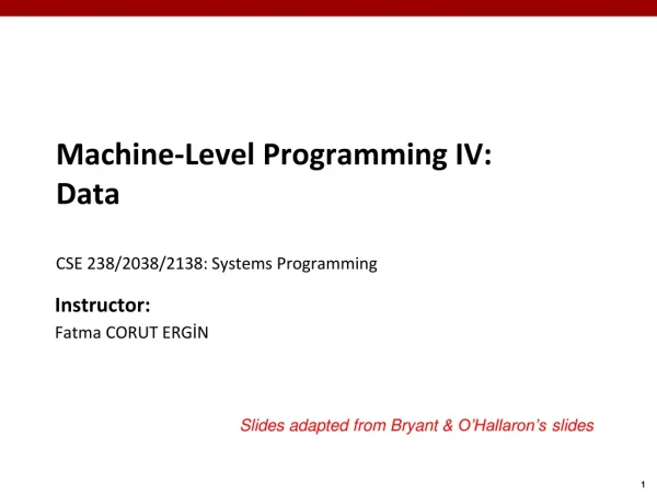 Machine-Level Programming IV: Data CSE 238/2038/2138: Systems Programming