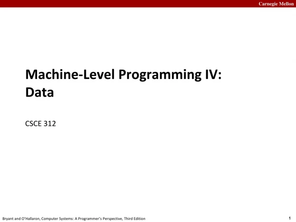 Machine-Level Programming IV: Data CSCE 312