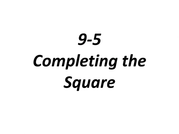 9-5 Completing the Square