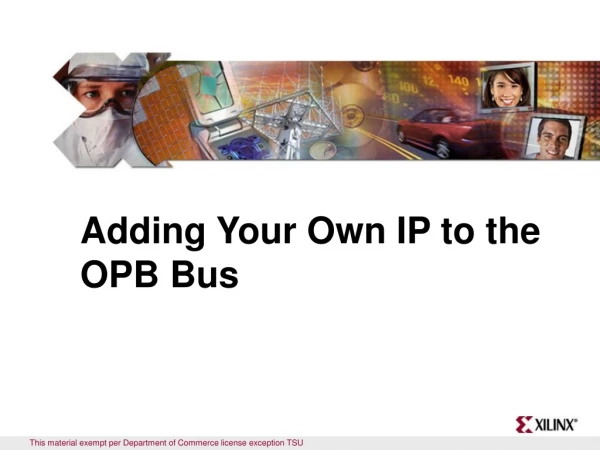 Adding Your Own IP to the OPB Bus